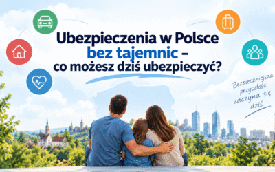 ubezpieczenia w polsce bez tajemnic-co możesz ubezpieczyć?